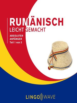 cover image of Rumänisch Leicht Gemacht--Absoluter Anfänger--Teil 1 von 3